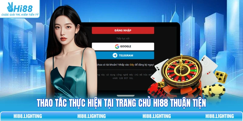 Thao tác thực hiện tại trang chủ Hi88 thuận tiện
