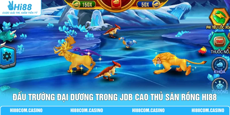Đấu trường đại dương trong JDB Cao Thủ Săn Rồng Hi88
