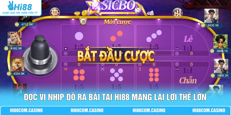 Đọc vị nhịp độ ra bài tại Hi88 mang lại lợi thế lớn