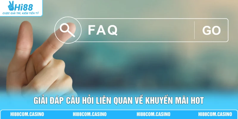 Giải đáp câu hỏi liên quan về khuyến mãi Hot