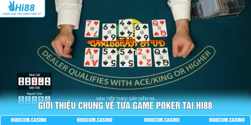 Giới thiệu chung về tựa game Poker tại Hi88