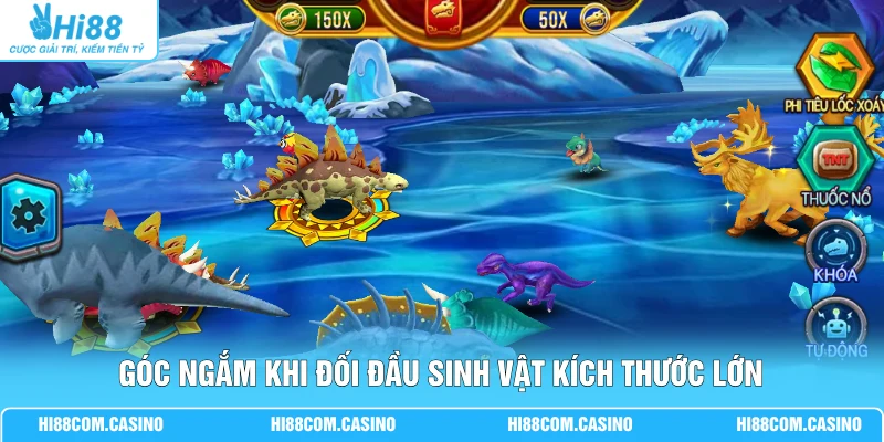 Góc ngắm khi đối đầu sinh vật kích thước lớn