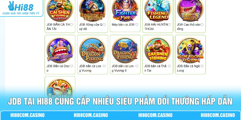 JDB tại Hi88 cung cấp nhiều siêu phẩm đổi thưởng hấp dẫn