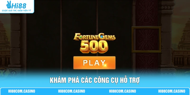 Khám phá các công cụ hỗ trợ