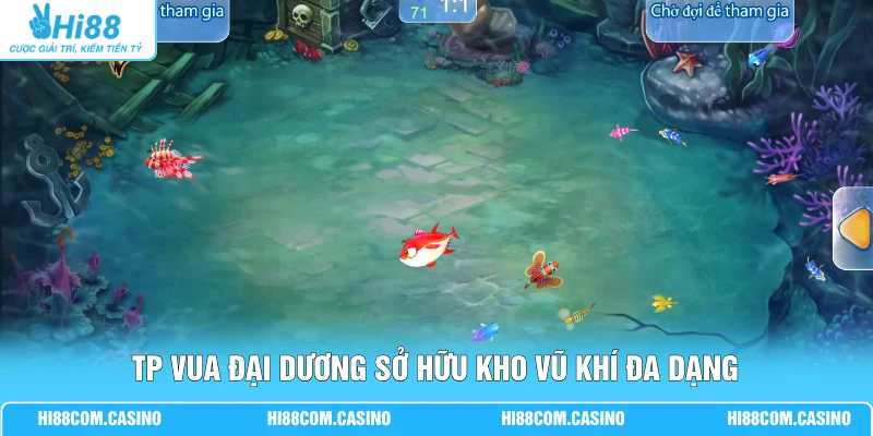 TP Vua Đại Dương - Hành Trình Săn Thưởng Nhanh Tại Hi88 2 TP Vua Đại Dương sở hữu kho vũ khí đa dạng