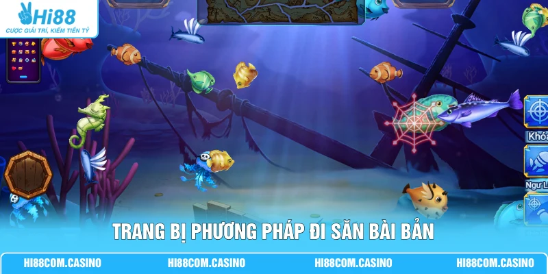 Trang bị phương pháp đi săn bài bản
